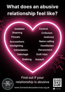 A neon heart lists signs of an abusive relationship, including isolation, threats, control, criticism, gaslighting, humiliation, and stalking. Text encourages finding out if your relationship is abusive. Website and QR code included.